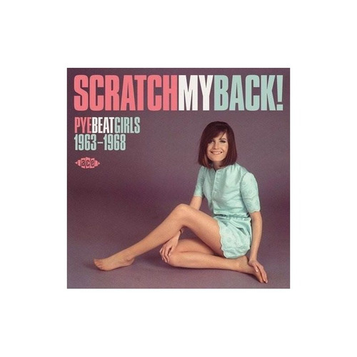 Scratch My Back! Pye Beat Girls 1963-68/various Scratch My B