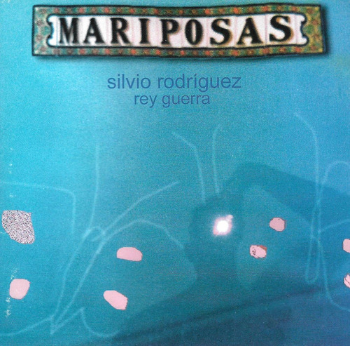 Silvio Rodriguez Y Rey Guerra - Mariposas