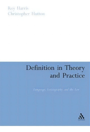 Definition In Theory And Practice : Language, Lexicography And The Law, De Roy Harris., Vol. 1. Editorial Bloomsbury Publishing Plc, Tapa Dura En Inglés