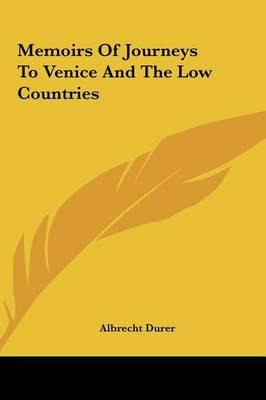 Libro Memoirs Of Journeys To Venice And The Low Countries...