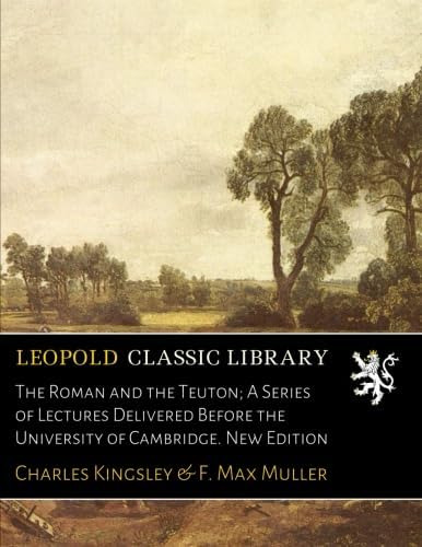 Libro: The Roman And The Teuton; A Series Of Lectures Before