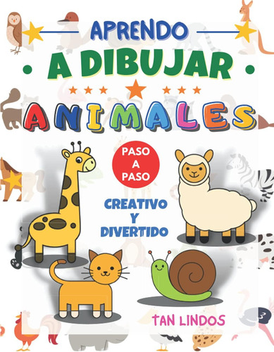 Libro: Aprende A Dibujar Animales Paso A Paso: Un Libro De D