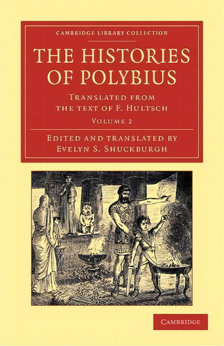 The Histories Of Polybius : Translated From The Text Of F. Hultsch, De Polybius. Cambridge Library Collection, Vol. 2. Editorial Cambridge, Tapa Blanda En Inglés