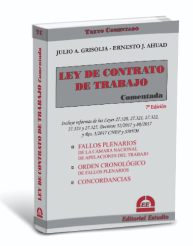 Ley Contrato De Trabajo Comentada Julio A. Grisolia y Ernesto J. Ahuad