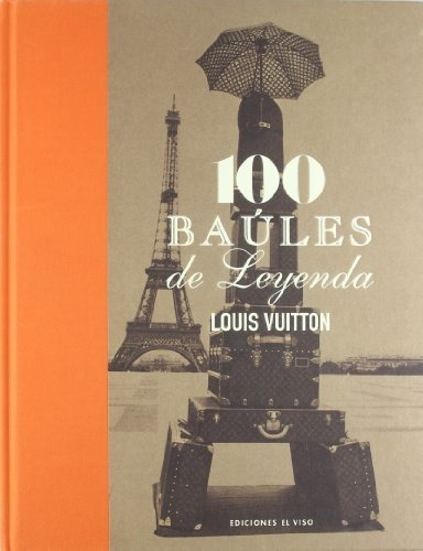 Louis Vuitton : 100 Baúles De Leyenda - Pierre Léonforte