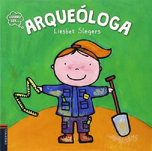 Libro - Arqueologa (coleccion Quiero Ser) - Slegers Liesbet