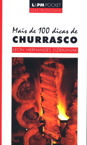 Mais de 100 dicas de churrasco, de Dziekaniak, Leon Hernandes. Série L&PM Pocket (309), vol. 309. Editora Publibooks Livros e Papeis Ltda., capa mole em português, 2000