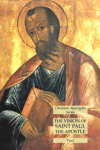 The Vision Of Saint Paul The Apostle: Christian Apocrypha Series, De Paul. Editorial Lamp Of Trismegistus, Tapa Blanda En Inglés