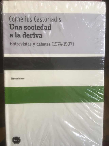 Cornelius Castoriadis. Una Sociedad A La Deriva.