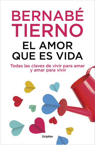 El Amor Que Es Vida, De Tierno, Bernabé. Editorial Grijalbo, Tapa Blanda En Español