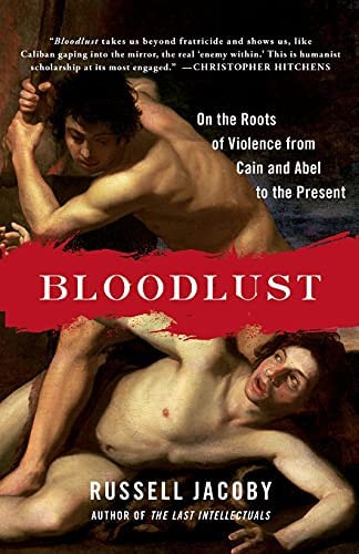 Bloodlust: On The Roots Of Violence From Cain And Abel To The Present, De Jacoby, Russell. Editorial Free Press, Tapa Blanda En Inglés