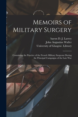 Libro Memoirs Of Military Surgery [electronic Resource]: ...