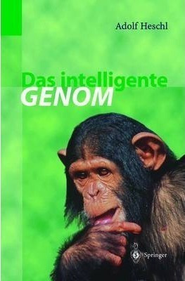 Das Intelligente Genom : Ueber Die Entstehung Des Menschl...