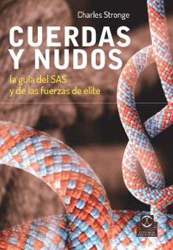 Cuerdas Y Nudos. La Guia Del Sas Y De Las Fuerzas De Elite, De Stronge, Charles. Editorial Paidotribo En Español