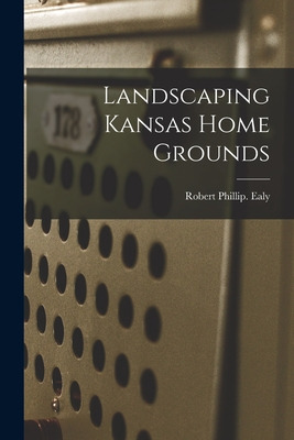 Libro Landscaping Kansas Home Grounds - Ealy, Robert Phil...