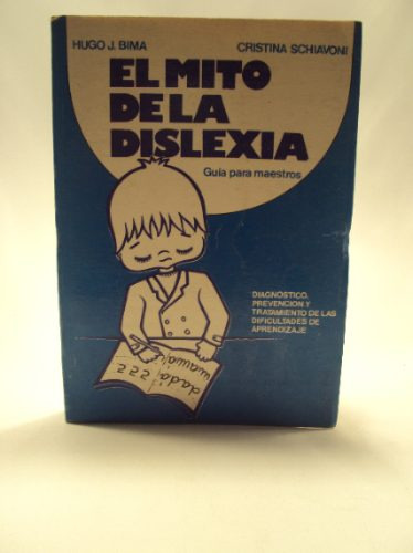 El Mito De La Dislexia. H. Bima Y C. Schiavoni