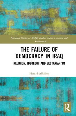 Libro The Failure Of Democracy In Iraq: Religion, Ideolog...