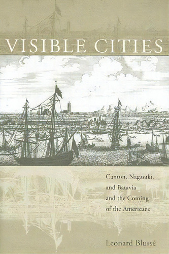 Visible Cities, De Leonard Blusse. Editorial Harvard University Press, Tapa Dura En Inglés