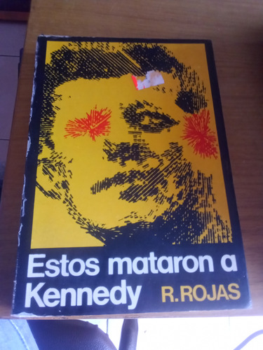 ¡ Estos Mataron A Kennedy ! - Robinson Rojas