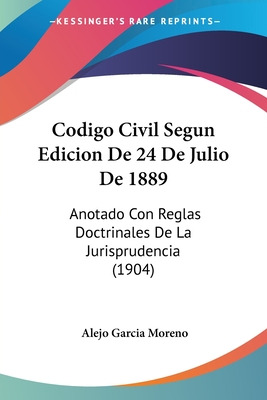 Libro Codigo Civil Segun Edicion De 24 De Julio De 1889: ...