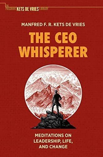 The Ceo Whisperer Meditations On Leadership, Life,.., de Kets de Vries, Manfred F.. Editorial Palgrave MacMillan en inglés