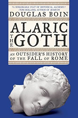 Book : Alaric The Goth An Outsiders History Of The Fall Of.