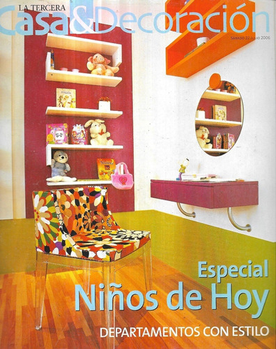 Revista Casa & Decoración / 22 Julio 2006 / Niños De Hoy