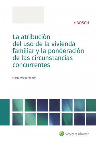 La Atribución Del Uso De La Vivienda Familiar Y La Ponderaci