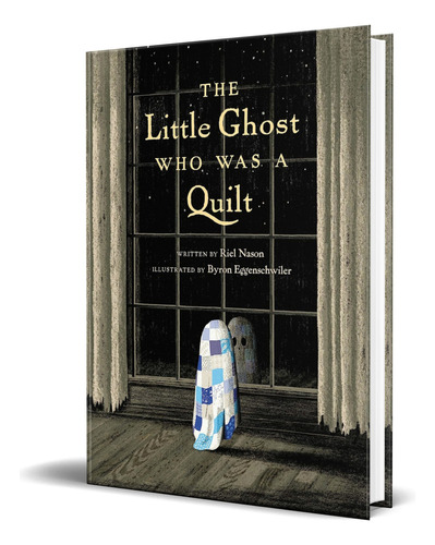 The Little Ghost Who Was a Quilt, de Riel Nason. Editorial Tundra Books, tapa dura en inglés, 2020