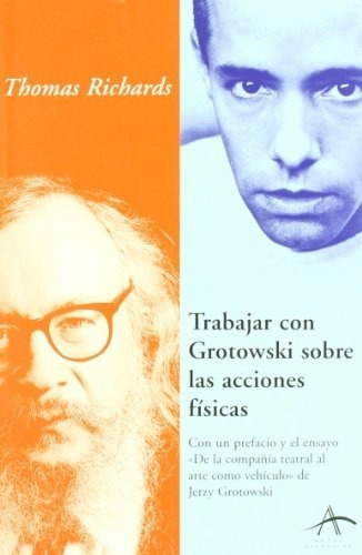 Trabajar Con Grotowski Sobre Las Acciones Fisicas.. - Thomas