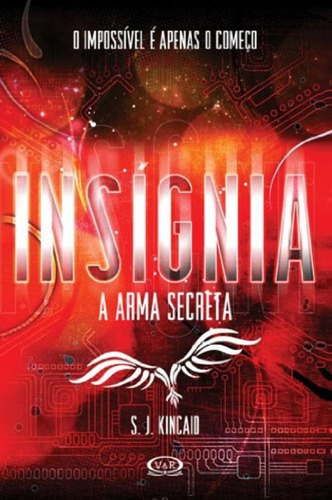Insígnia: a arma secreta, de Kincaid, S. J.. Série Insígnia Vergara & Riba Editoras, capa mole em português, 2013