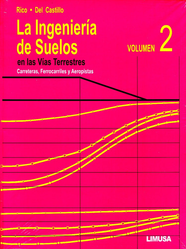 La Ingeniería De Suelos En Las Vías Terrestres 2, De Rico Rodríguez, Alfonso., Vol. Único. Editorial Limusa, Tapa Blanda En Español, 2009