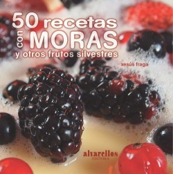 50 Recetas Con Moras Fraga, Xesus Alvarellos Editora