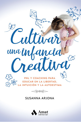 Cultivar Una Infancia Creativa - Susanna Arjona