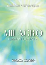 Comprar Camino Hacia Un Milagro: Libro De Autoayuda (un Viaje Hacia 