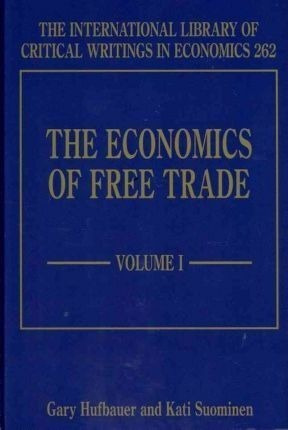 The Economics Of Free Trade - Gary Clyde Hufbauer (hard&-.