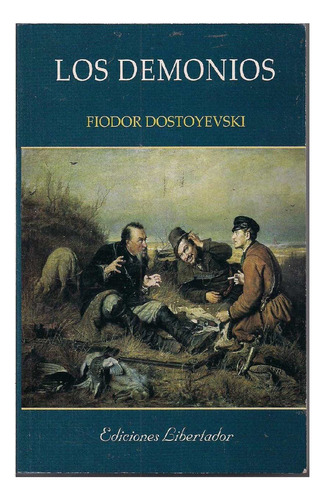 Los Demonios, Fiódor Dostoyevski, Editorial. Libertador.