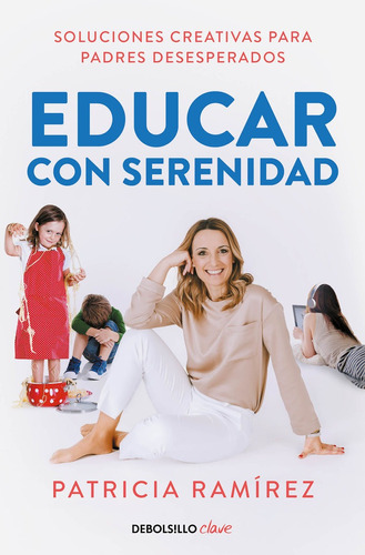 Educar con serenidad, de Ramírez, Patricia. Editorial NUEVAS EDICIONES DEBOLSILLO S.L, tapa blanda en español