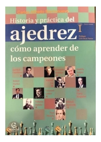 Libro Historia Práctica Del Ajedrez Aprender De Los Campeone