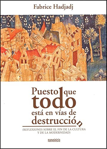 Puesto Que Todo Esta En Vias De Destruccion: Reflexiones Sob