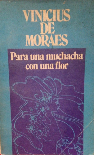 Para Una Muchacha Con Una Flor Vinicius De Moraes