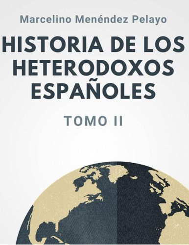 Libro: Historia De Los Heterodoxos Españoles: Tomo Ii (spani