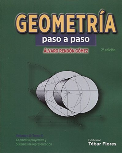 Geometría Paso A Paso : Geometría Proyectiva Y Sistemas De R