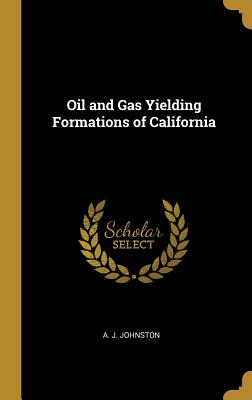 Libro Oil And Gas Yielding Formations Of California - A. ...