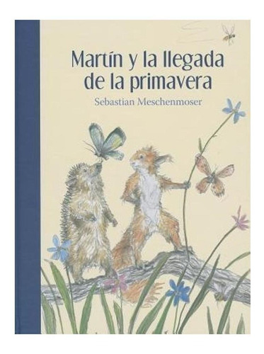 Martin Y La Llegada De La Primavera - Meschenmoser