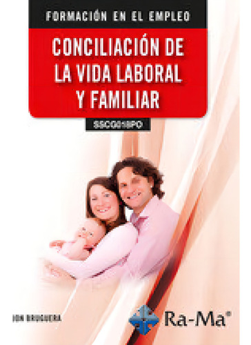 Sscg018po Conciliacion De La Vida Laboral Y Familiar, De Burguera, Jon. Formación En El Empleo, Vol. 1. Editorial Ra-ma, Editorial, Tapa Blanda En Español, 2024