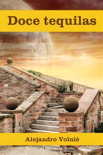 Doce Tequilas, De Alejandro Volnie. Editorial Createspace Independent Publishing Platform, Tapa Blanda En Español