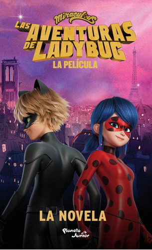 Las aventuras de Ladybug - La película - La novela, de Miraculous., vol. 1.0. Editorial Planeta, tapa blanda, edición 1.0 en español, 2023
