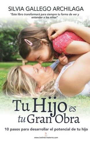 Libro: Tu Hijo Es Tu Gran Obra: 10 Pasos Para Desarrollar El