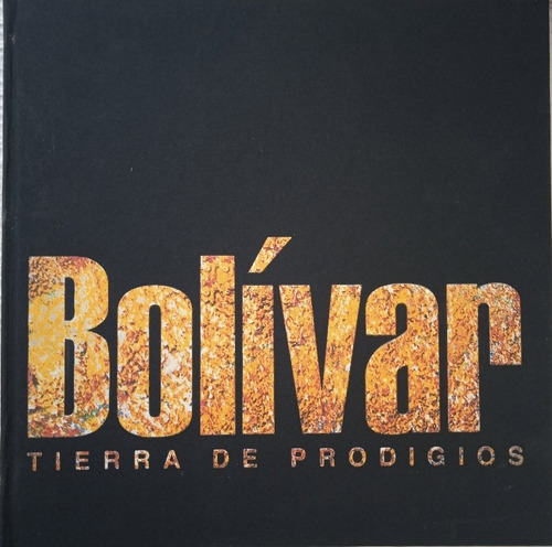 Bolívar Tierra De Prodigios (fotografías) / Segall Y Guzmán 